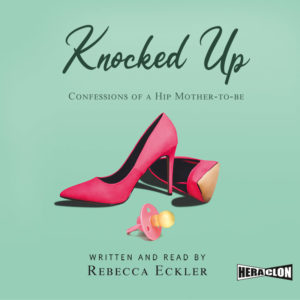 "Knocked Up" written and read by Rebecca Eckler