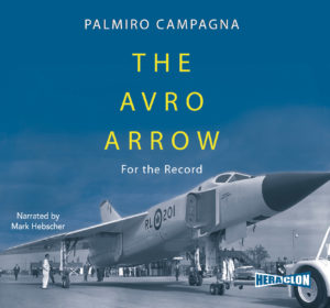 “The Avro Arrow: For The Record” by Palmiro Campagna. Narrated by Mark Hebscher