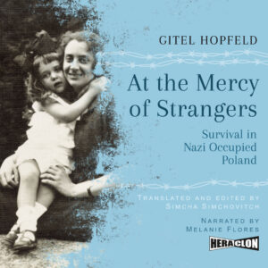 "At the Mercy of Strangers: Survival in Nazi-Occupied Poland" by Gitel Hopfeld