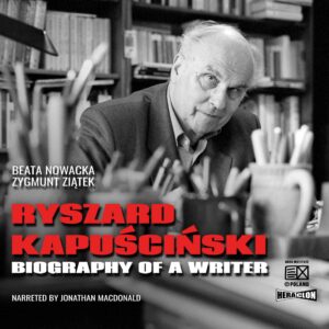 "Ryszard Kapuściński. Biography of a Writer" by Beata Nowacka, Zygmunt Ziątek
